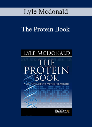 Lyle Mcdonald - The Protein Book