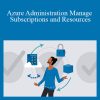 Lynda – Azure Administration Manage Subscriptions and Resources