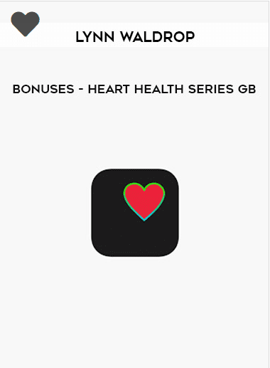 [Download Now] Lynn Waldrop – BONUSES – Heart Health Series GB