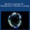 Machine Learning 101 : Introduction to Machine Learning