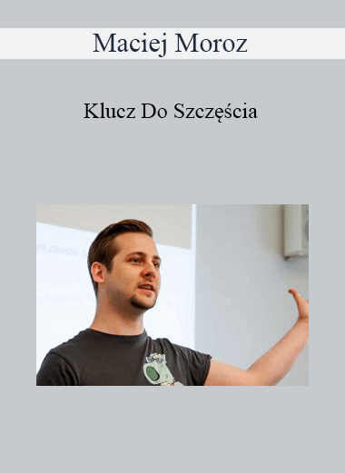 Maciej Moroz - Klucz Do Szczęścia