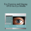 Marc Grossman & Michael Edson - Eye Exercise and Qigong DVD for Eye Health