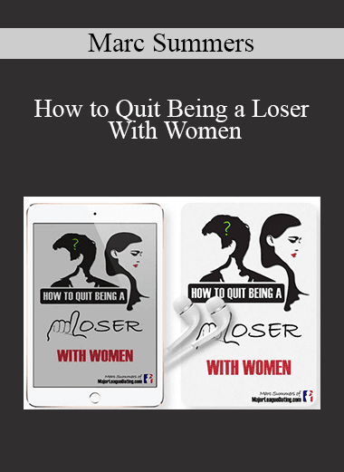 Marc Summers - How to Quit Being a Loser With Women