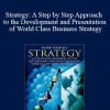 Mark Daniell - Strategy: A Step by Step Approach to the Development and Presentation of World Class Business Strategy