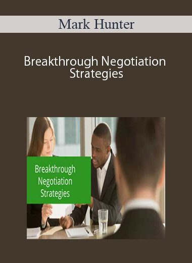 Mark Hunter – Breakthrough Negotiation Strategies