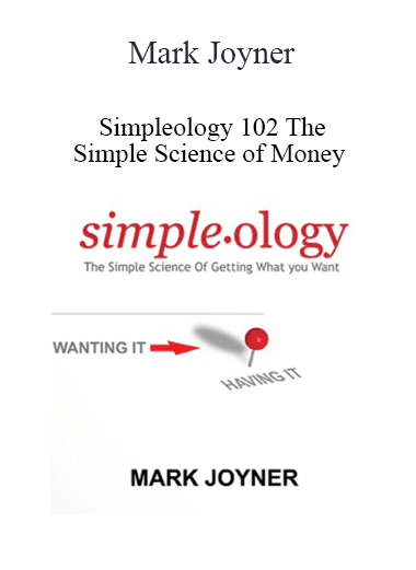 Mark Joyner - Simpleology 102 The Simple Science of Money