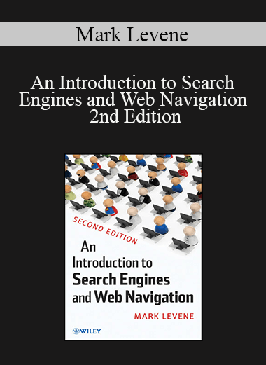 Mark Levene - An Introduction to Search Engines and Web Navigation 2nd Edition