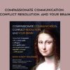 [Download Now] Mark Waldman – Compassionate Communication. Conflict Resolution. and your Brain