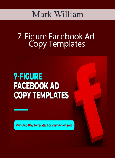 Mark William - 7-Figure Facebook Ad Copy Templates