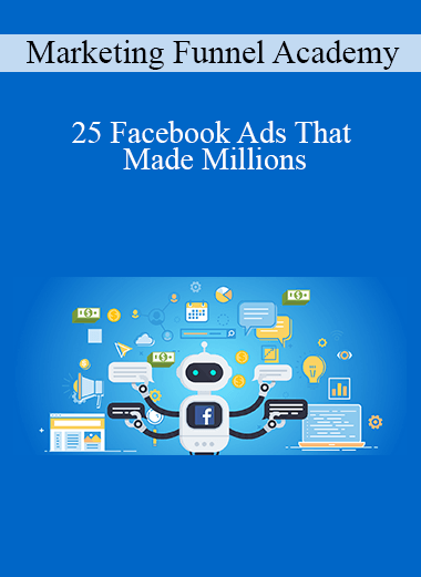 Marketing Funnel Academy - 25 Facebook Ads That Made Millions