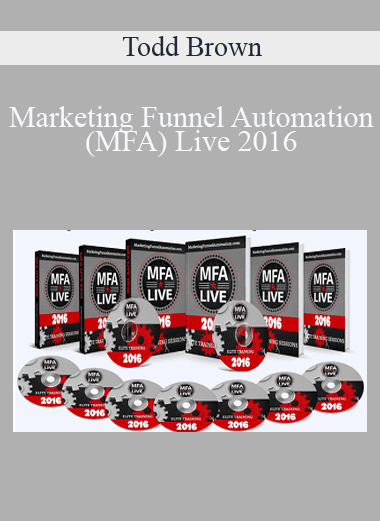 Marketing Funnel Automation (MFA) Live 2016 - Todd Brown