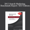 Marketing Sherpa - 2012 Search Marketing Benchmark Report: SEO Edition