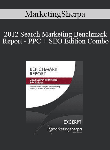 MarketingSherpa - 2012 Search Marketing Benchmark Report - PPC + SEO Edition Combo