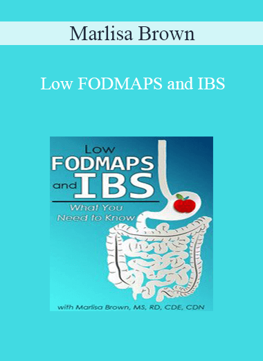 Marlisa Brown - Low FODMAPS and IBS: What You Need to Know