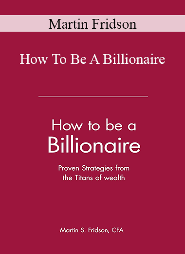 Martin Fridson - How To Be A Billionaire