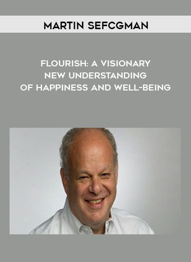 Martin Sefcgman – Flourish: A Visionary New Understanding of Happiness and Well-being