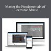 Master the Fundamentals of Electronic Music