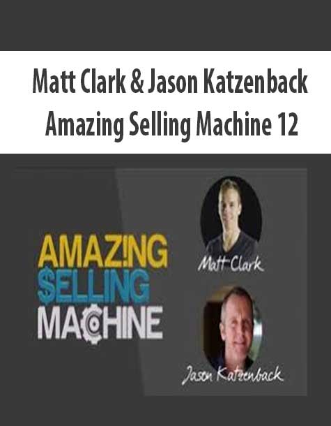 Matt Clark & Jason Katzenback – Amazing Selling Machine 12