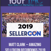 Matt Clark – Amazing SellerCon Recordings 2019