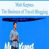 [Download Now] Matt Kepnes – The Business of Travel Blogging