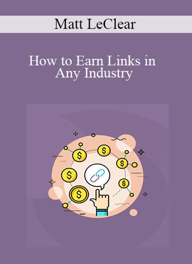 Matt LeClear - How to Earn Links in Any Industry