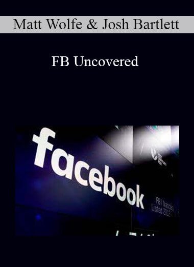 Matt Wolfe & Josh Bartlett - FB Uncovered