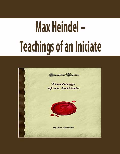 Max Heindel – Teachings of an Iniciate