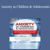 Mayuri Breen Gonzalez - Anxiety in Children & Adolescents: Yoga and Mindfulness Skills to Create Calm