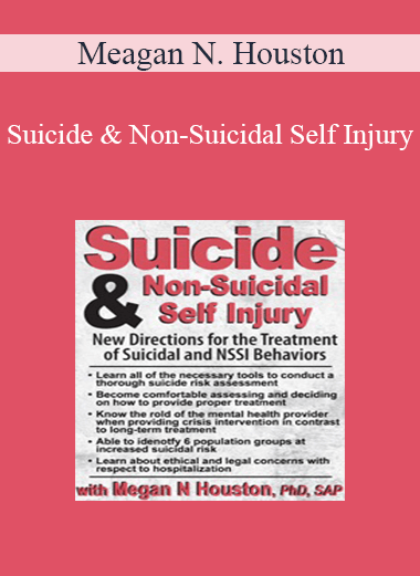 Meagan N. Houston - Suicide & Non-Suicidal Self Injury: New Directions for the Treatment of Suicidal and NSSI Behaviors