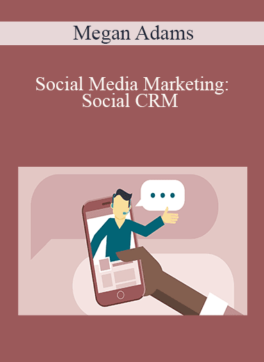 Megan Adams - Social Media Marketing: Social CRM