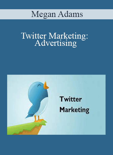 Megan Adams - Twitter Marketing: Advertising