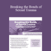 Melissa (Missy) Bradley-Ball - Breaking the Bonds of Sexual Trauma: Using Resiliency-Based Clinical Strategies to Help Survivors Restore Their Lives