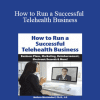 Melissa Westendorf - How to Run a Successful Telehealth Business: Business Plans