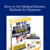 [Download Now] Melissa – How to Get Medical Doctors Referals for Hypnosis