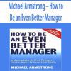 Michael Armstrong – How to Be an Even Better Manager