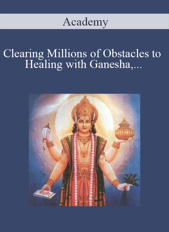 [Download Now] Michael Davis Golzmane – Clearing Millions of Obstacles to Healing with Ganesha