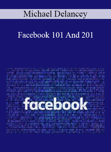 Michael Delancey - Facebook 101 And 201