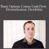 Michael Drew – Basic Options Course Cash Flow. Diversification. Flexibility