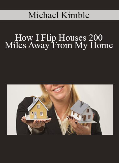 Michael Kimble - How I Flip Houses 200 Miles Away From My Home