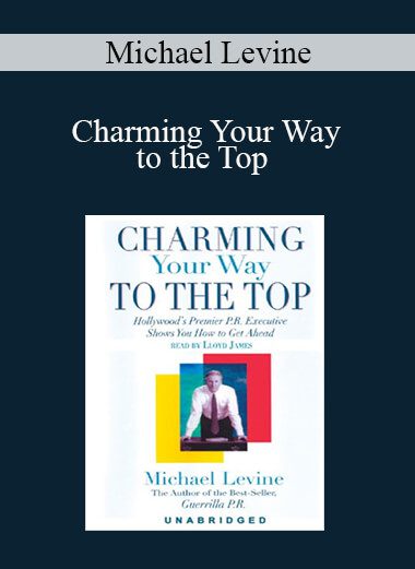 Michael Levine - Charming Your Way to the Top