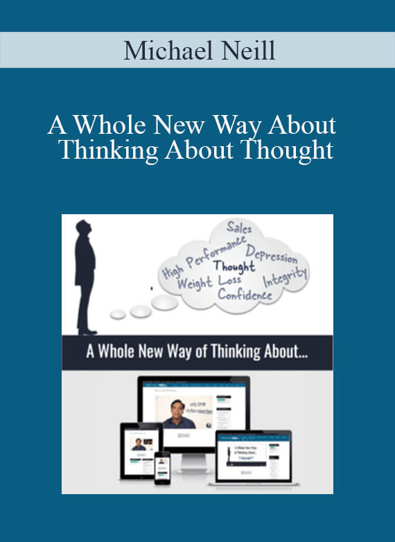 [Download Now] Michael Neill - A Whole New Way About Thinking About Thought