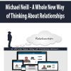 [Download Now] Michael Neill - A Whole New Way of Thinking About Relationships