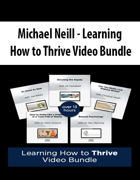 [Download Now] Michael Neill - Learning How to Thrive Video Bundle