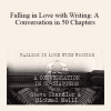 Michael Neill & Steve Chandler - Falling in Love with Writing: A Conversation in 50 Chapters