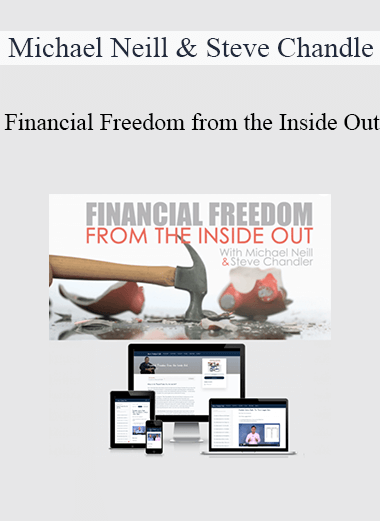 Michael Neill & Steve Chandler - Financial Freedom from the Inside Out