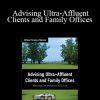 Michael Pompian - Advising Ultra-Affluent Clients and Family Offices