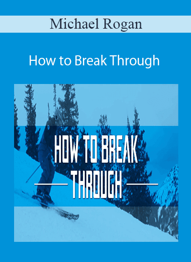 Michael Rogan - How to Break Through