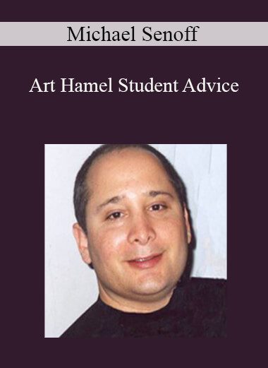 Michael Senoff - Art Hamel Student Advice