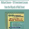 Michael Sincere – 101 Investment Lessons from the Wizards of Wall Street