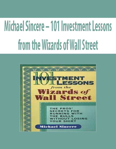 Michael Sincere – 101 Investment Lessons from the Wizards of Wall Street